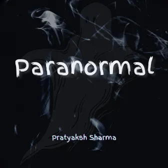 Paranormal by Pratyaksh Sharma