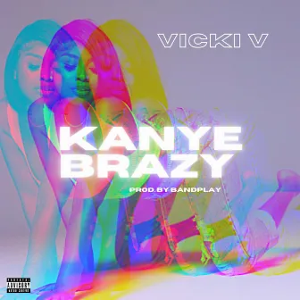 Kanye Brazy by Vicki V