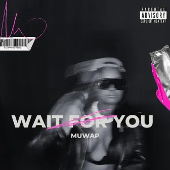 Wait For You by Muwap