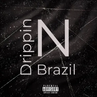 Drippin N Brazil by SauceKasper