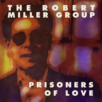 Prisoners of Love by The Robert Miller Group