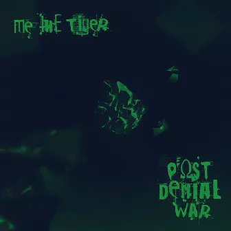 Post Denial War by ME THE TIGER