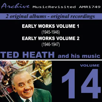 Ted Heath Early Works Volume 1 & 2 1945-1947 by Ted Heath & His Music