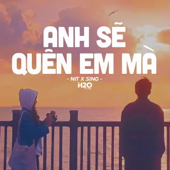 Anh Sẽ Quên Em Mà (Lofi Ver.) by Sing