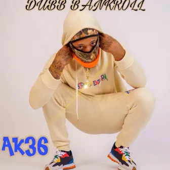 AK36 by Dubb Bankroll