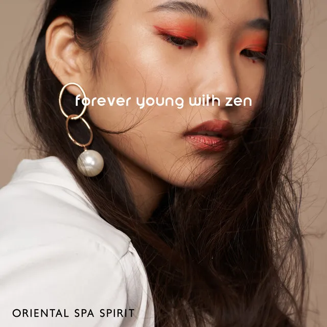 Forever Young with Zen. Oriental Spa Spirit (Aura of Beauty, Magic, Wellbeing, Relax)