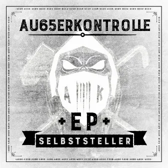 Selbststeller - EP by AK AUSSERKONTROLLE