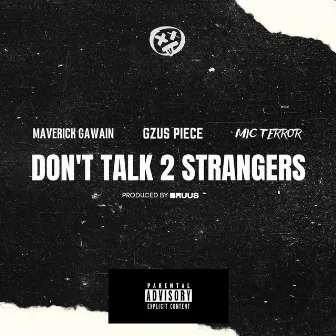 Don't Talk 2 Strangers by Gzus Piece