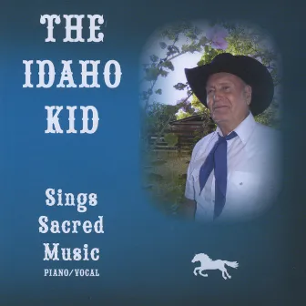 The Idaho Kid, Sings Sacred Music by Roger Smith