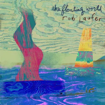 The Floating World by Rob Laufer