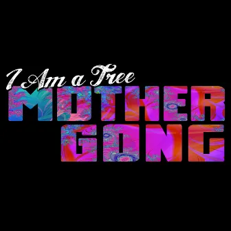 I Am a Tree by Mother Gong