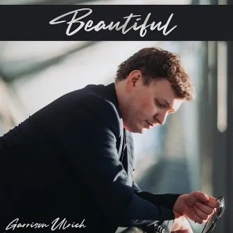 Beautiful by Garrison Ulrich