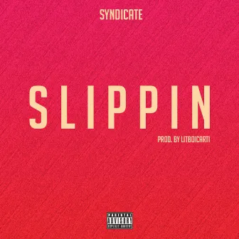 Slippin' by Syndicate