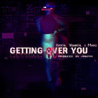 Getting over You by Katr'al Yashra'al