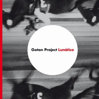 Lunático by Gotan Project