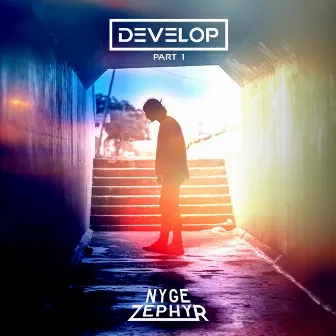 Develop, Pt. 1 by Nyge Zephyr