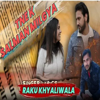 Tne K Salman Mil Gya by Raku Khyaliwala