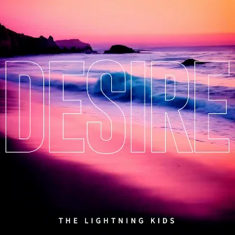 Desire by The Lightning Kids