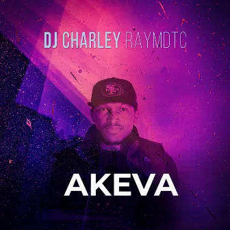 AKEVA by DJ Charley Raymdtc