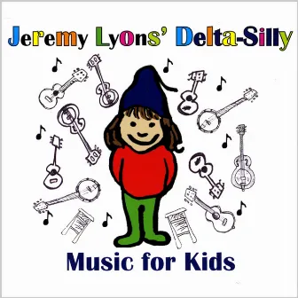 Delta-Silly Music for Kids by Jeremy Lyons