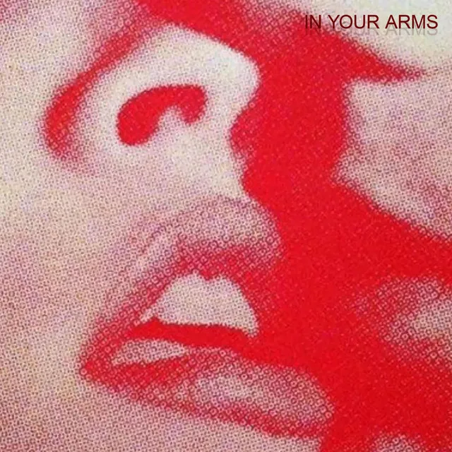 IN YOUR ARMS