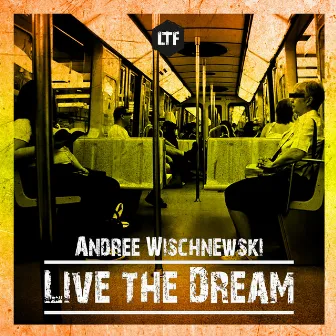 Live the Dream by Andree Wischnewski