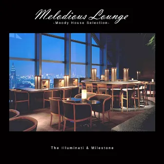 Melodious Lounge -Moody House Selection- by The Illuminati