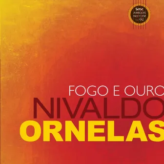 Fogo e Ouro by Nivaldo Ornelas