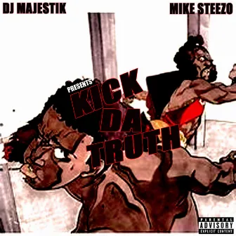 Kick Da Truth by Mike Steezo