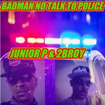 Badman No Talk to Police by Junior P