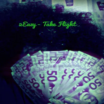 Take Flight by 2Eazy