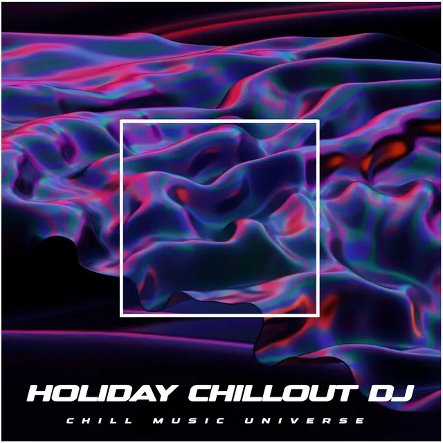 Holiday Chillout DJ