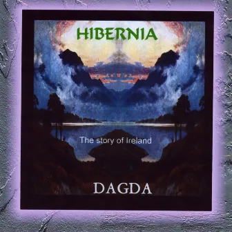 Hibernia - The Story Of Ireland by Dagda