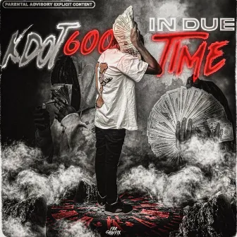 In Due Time by Kdot 600