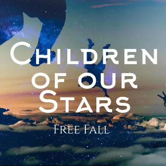 Free Fall by Children of Our Stars