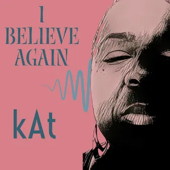 I Believe Again by Kathleen Johnson