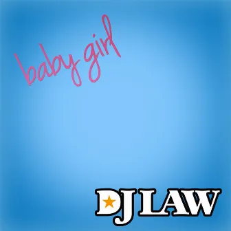 Baby Girl by DJ Law