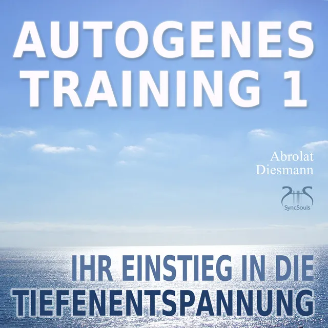 Autogenes Training 1 - Ihr Einstieg in die Tiefenentspannung