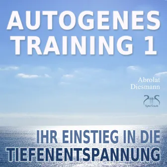 Autogenes Training 1 - Ihr Einstieg in die Tiefenentspannung by Franziska Diesmann