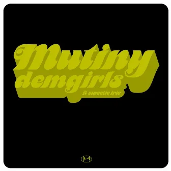 Dem Girls by Mutiny