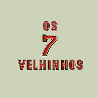 Os 7 Velhinhos by Os 7 Velhinhos