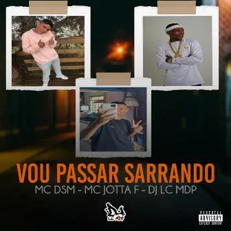 Vou Passar Sarrando by MC DSM