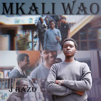 Mkali Wao by J Bazo