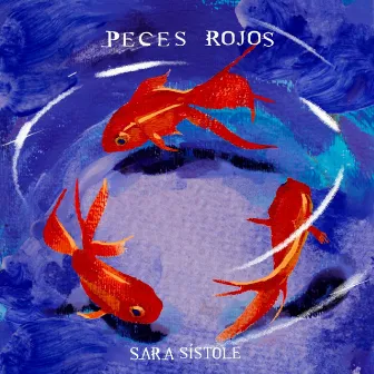 Peces Rojos by Sara Sístole