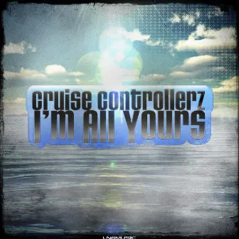 I'm All Yours by Cruise Controllerz