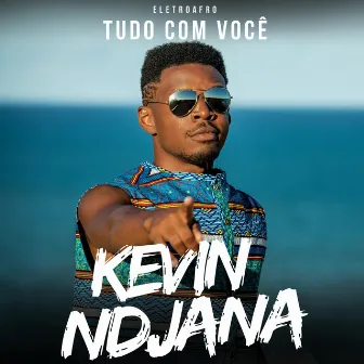 Tudo Com Você by Kevin Ndjana