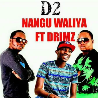 Nangu Waliya (feat. Drimz) by D2