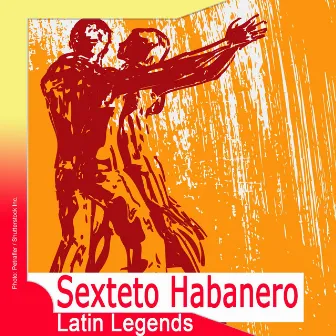 Latin Legends: Sexteto Habanero (Remastered) by Sexteto Habanero