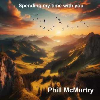 Spending my time with you (Extended Version) by Phill McMurtry