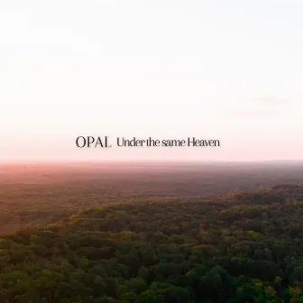 Under the same Heaven by Opal